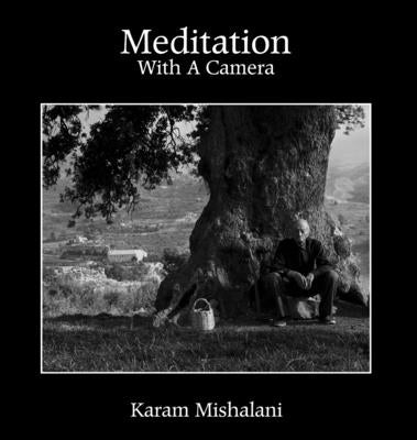 Meditation With A Camera by Mishalani, Karam