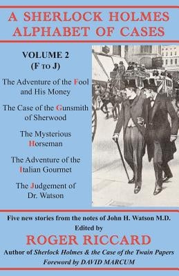 A Sherlock Holmes Alphabet of Cases: Volume 2 (F to J) by Riccard, Roger
