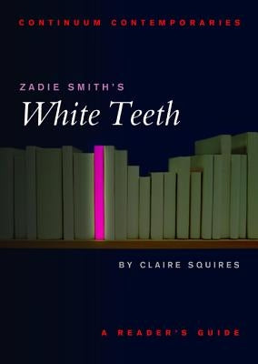 Zadie Smith's White Teeth by Squires, Claire