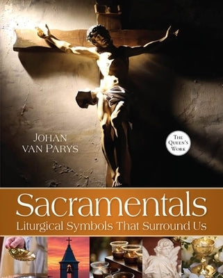 Sacramentals: Liturgical Symbols That Surround Us by Van Parys, Johan