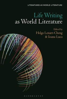 Life Writing as World Literature by Lenart-Cheng, Helga