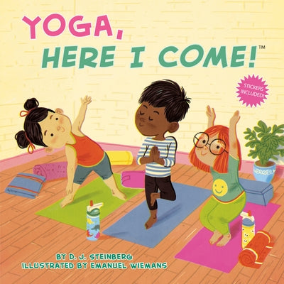 Yoga, Here I Come! by Steinberg, David J.