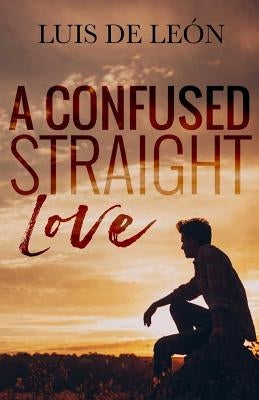 A Confused Straight Love by Roop, Cassandra