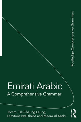 Emirati Arabic: A Comprehensive Grammar by Tsz-Cheung Leung, Tommi