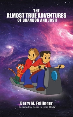 The Almost True Adventures of Brandon and Josh by Fellinger, Barry M.