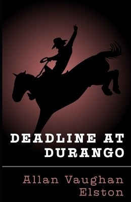 Deadline at Durango by Elston, Allan Vaughan