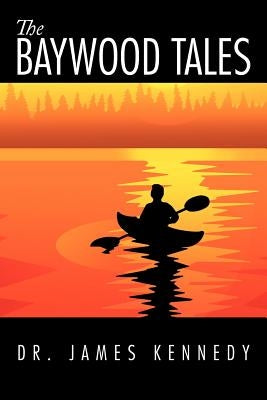 The Baywood Tales by Kennedy, James