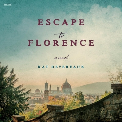 Escape to Florence by Devereaux, Kat