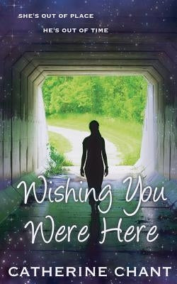 Wishing You Were Here: Soul Mates Book 1 by Chant, Catherine