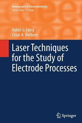 Laser Techniques for the Study of Electrode Processes by Láng, Gyözö G.