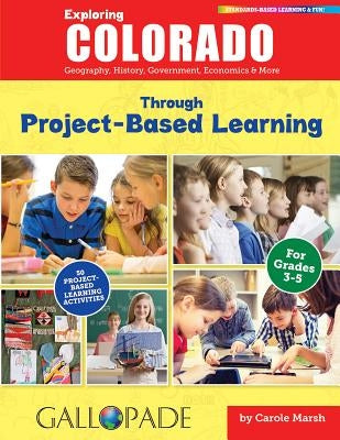 Exploring Colorado Through Project-Based Learning by Marsh, Carole