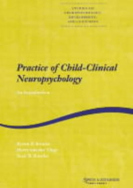 Practice of Child-Clinical Neuropsychology: An Introduction by Rourke, Byron