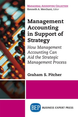Management Accounting in Support of Strategy: How Management Accounting Can Aid the Strategic Management Process by Pitcher, Graham S.