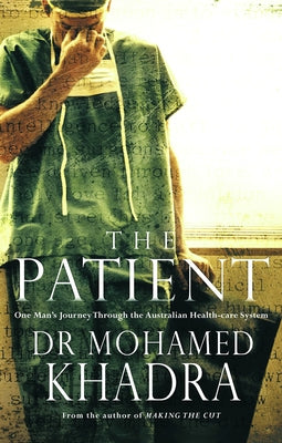 The Patient: One Man's Journey Through the Australian Health-Care System by Khadra, Mohamed