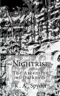 Nightrise: The Ascension of Darkness by Spyder, R. A.
