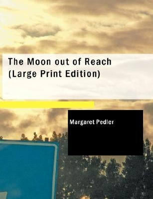 The Moon Out of Reach by Pedler, Margaret