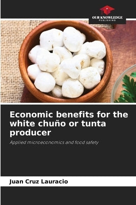 Economic benefits for the white chuño or tunta producer by Cruz Lauracio, Juan