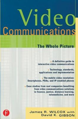 Video Communications: The Whole Picture by Wilcox, James