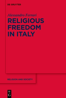 Religious Freedom in Italy: An Incomplete Paradigm by Ferrari, Alessandro