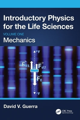 Introductory Physics for the Life Sciences: Mechanics (Volume One) by Guerra, David V.