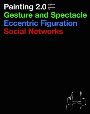 Painting 2.0: Expression in the Information Age by Hochdoerfer, Achim