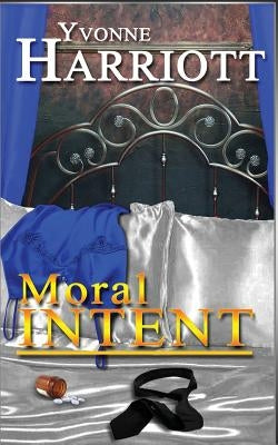 Moral Intent by Harriott, Yvonne
