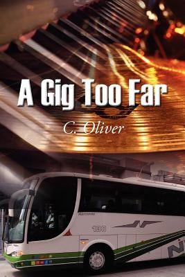 A Gig Too Far by Oliver, C.
