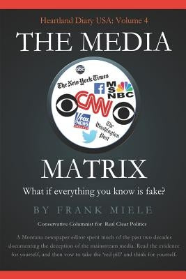 The Media Matrix: What If Everything You Know Is Fake by Miele, Frank D.