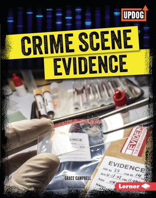 Crime Scene Evidence by Campbell, Grace