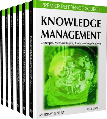 Knowledge Management: Concepts, Methodologies, Tools and Applications by Jennex, Murray E.