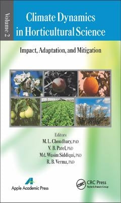 Climate Dynamics in Horticultural Science, Volume Two: Impact, Adaptation, and Mitigation by Choudhary, M. L.