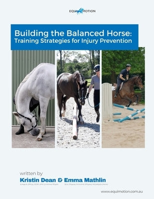 Building The Balanced Horse: Training Strategies for Injury Prevention by Dean, Kristin