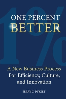 One Percent Better: One Percent Better by Pykiet, Jerry C.
