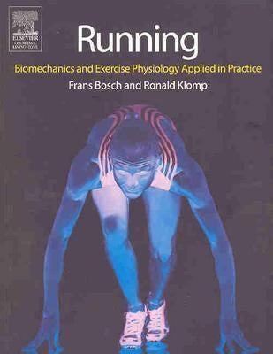 Running: Biomechanics and Exercise Physiology in Practice by Bosch, Frans
