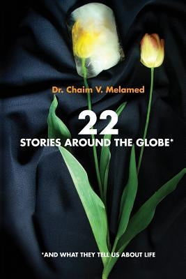 22 Stories around the Globe: And what they tell us about life by Alon, Moshe