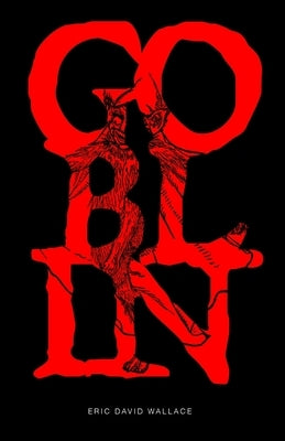 Goblin: All That Glitters Is Not Gold by Wallace, Eric David
