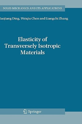Elasticity of Transversely Isotropic Materials by Ding, Haojiang
