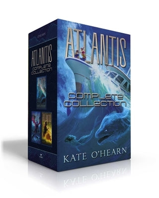 Atlantis Complete Collection (Boxed Set): Escape from Atlantis; Return to Atlantis; Secrets of Atlantis by O'Hearn, Kate