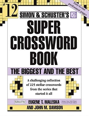 Simon & Schuster Super Crossword Puzzle Book #12: The Biggest and the Bestvolume 12 by Samson, John M.