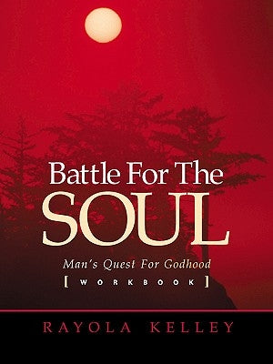 Battle for the Soul Workbook by Kelley, Rayola