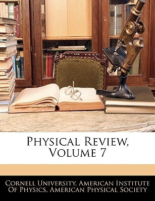 Physical Review, Volume 7 by American Institute of Physics, Institute