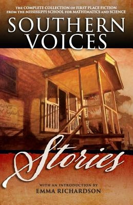 Southern Voices: Stories: The Complete Collection of First Place Fiction from the Mississippi School for Mathematics and Science by Richardson, Emma