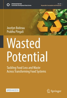 Wasted Potential: Tackling Food Loss and Waste Across Transforming Food Systems by Boiteau, Jocelyn