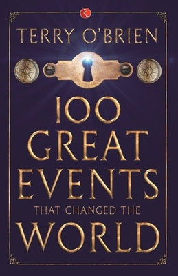 100 Great Events that Changed the World by O'Brien, Terry
