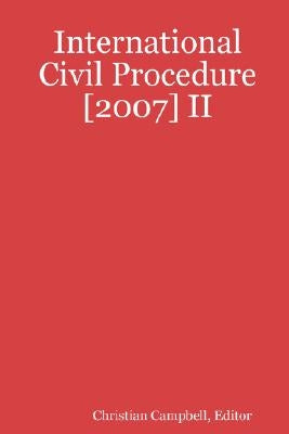 International Civil Procedure [2007] II by Campbell, Christian