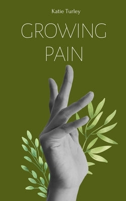 Growing Pain by Turley, Katie