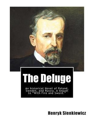 The Deluge: An historical Novel of Poland, Sweden, and Russia. A Sequel to "With Fire and Sword." by Curtin, Jeremiah