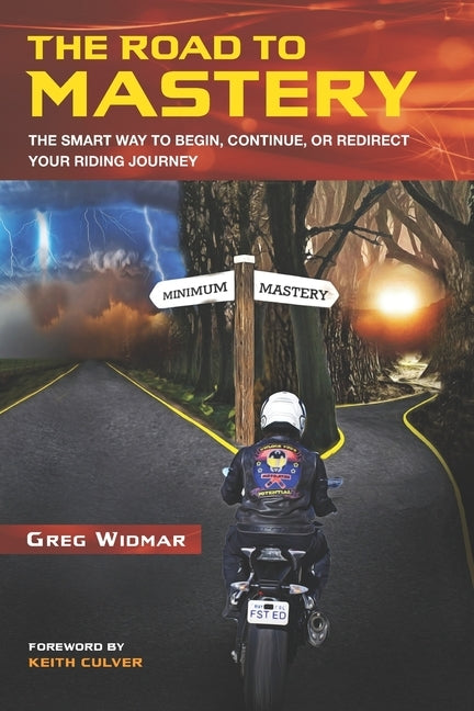 The Road to Mastery: The Smart Way to Begin, Continue, or Redirect Your Riding Journey by Widmar, Greg