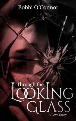 Through the Looking Glass: A Love Story by Prante, Hella