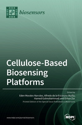 Cellulose-Based Biosensing Platforms by Morales-Narv´aez, Eden